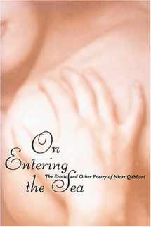 9781566561860-1566561868-On Entering the Sea: The Erotic and Other Poetry of Nizar Qabbani