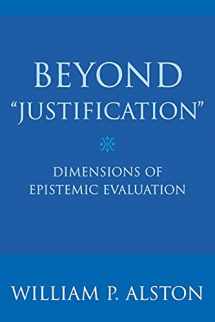 9780801473326-0801473322-Beyond "Justification": Dimensions of Epistemic Evaluation
