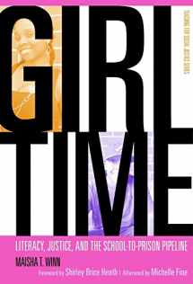 9780807752005-0807752002-Girl Time: Literacy, Justice, and the School-to-Prison Pipeline (The Teaching for Social Justice Series)