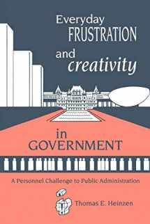 9781567500912-1567500919-Everyday Frustration and Creativity in Government: A Personnel Challenge to Public Administration (Creativity Research)
