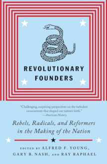 9780307455994-0307455998-Revolutionary Founders: Rebels, Radicals, and Reformers in the Making of the Nation
