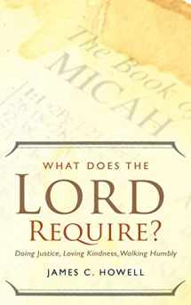 9780664236946-0664236944-What Does the Lord Require?: Doing Justice, Loving Kindness, and Walking Humbly