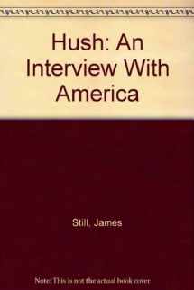 9780871297815-0871297817-Hush: An Interview With America