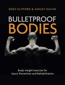 9781905367894-1905367899-Bulletproof Bodies: Body-weight Exercise for Injury Prevention and Rehabilitation