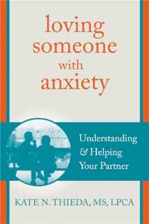 9781608826117-1608826112-Loving Someone with Anxiety: Understanding and Helping Your Partner (The New Harbinger Loving Someone Series)