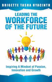 9789769609235-9769609234-Leading the Workforce of the Future: Inspiring a Mindset of Passion, Innovation and Growth