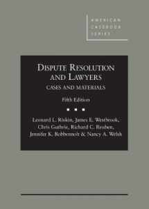 9780314285904-0314285903-Dispute Resolution and Lawyers, 5th (American Casebook Series)