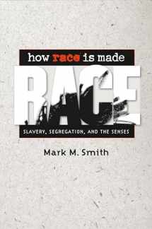 9780807859254-0807859257-How Race Is Made: Slavery, Segregation, and the Senses