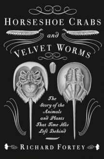 9780307275530-0307275531-Horseshoe Crabs and Velvet Worms: The Story of the Animals and Plants That Time Has Left Behind
