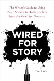 9781607742456-1607742454-Wired for Story: The Writer's Guide to Using Brain Science to Hook Readers from the Very First Sentence