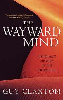 9780349116549-0349116547-The Wayward Mind: An Intimate History of the Unconscious