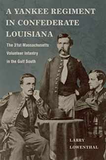 9780807171905-0807171905-A Yankee Regiment in Confederate Louisiana: The 31st Massachusetts Volunteer Infantry in the Gulf South