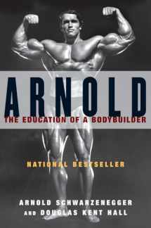 9780671797485-0671797484-Arnold: The Education of a Bodybuilder
