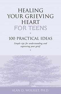 9781879651234-1879651238-Healing Your Grieving Heart for Teens: 100 Practical Ideas (Healing Your Grieving Heart series)