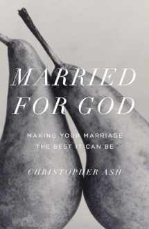 9781433550782-1433550784-Married for God: Making Your Marriage the Best It Can Be