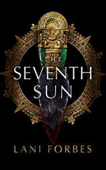 9781982546090-1982546093-The Seventh Sun (The Age of the Seventh Sun Series, Book 1)