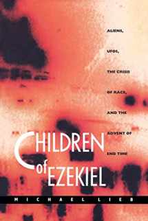 9780822322689-0822322684-Children of Ezekiel: Aliens, UFOs, the Crisis of Race, and the Advent of End Time