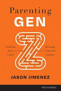 9781646070077-1646070070-Parenting Gen Z: Guiding Your Child through a Hostile Culture