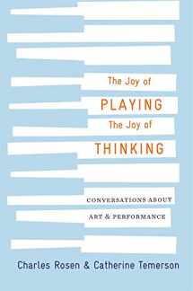 9780674988460-0674988469-The Joy of Playing, the Joy of Thinking: Conversations about Art and Performance