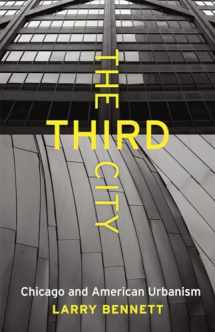 9780226323794-022632379X-The Third City: Chicago and American Urbanism (Chicago Visions and Revisions)