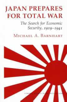 9780801495298-0801495296-Japan Prepares for Total War: The Search for Economic Security, 1919–1941 (Cornell Studies in Security Affairs)