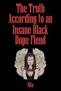 9781432752125-143275212X-The Truth According to An Insane Black Dopefiend