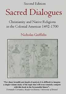 9780244019631-0244019630-Sacred Dialogues: Christianity and Native Religions in the Colonial Americas 1492-1700