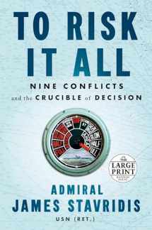 9780593607718-0593607716-To Risk It All: Nine Conflicts and the Crucible of Decision