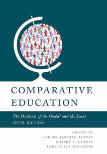 9781538145548-1538145545-Comparative Education: The Dialectic of the Global and the Local