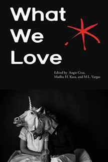 9781942547044-1942547048-What We Love: An Aster(ix) Anthology, Fall 2016