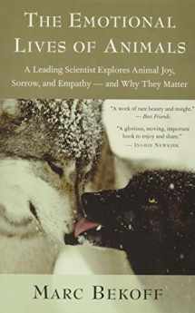 9781577316299-1577316290-The Emotional Lives of Animals: A Leading Scientist Explores Animal Joy, Sorrow, and Empathy ― and Why They Matter