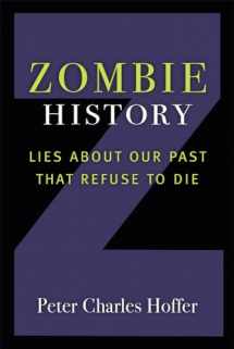 9780472074525-0472074520-Zombie History: Lies About Our Past that Refuse to Die