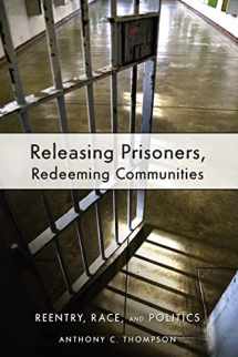 9780814783030-0814783031-Releasing Prisoners, Redeeming Communities: Reentry, Race, and Politics
