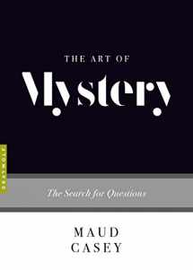 9781555977948-1555977944-The Art of Mystery: The Search for Questions