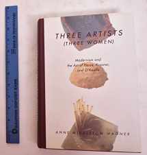 9780520206083-0520206088-Three Artists (Three Women): Modernism and the Art of Hesse, Krasner, and O'Keeffe