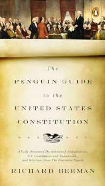 9780143118107-0143118102-The Penguin Guide to the United States Constitution: A Fully Annotated Declaration of Independence, U.S. Constitution and Amendments, and Selections from The Federalist Papers