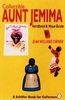 9780887406447-0887406440-Collectible Aunt Jemima: Handbook and Value Guide (A Schiffer Book for Collectors)