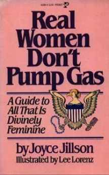 9780671463090-0671463098-Real Women Don't Pump Gas: A Guide to All That is Divinely Feminine