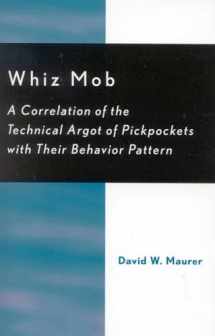9780742533516-0742533514-Whiz Mob: A Correlation of the Technical Argot of Pickpockets with Their Behavior Pattern