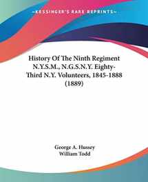9780548645659-0548645655-History Of The Ninth Regiment N.Y.S.M., N.G.S.N.Y. Eighty-Third N.Y. Volunteers, 1845-1888 (1889)
