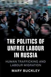9781108412704-110841270X-The Politics of Unfree Labour in Russia: Human Trafficking and Labour Migration