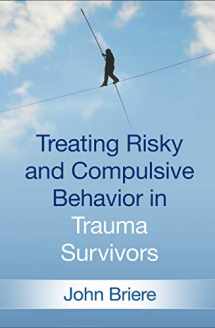 9781462538683-1462538681-Treating Risky and Compulsive Behavior in Trauma Survivors
