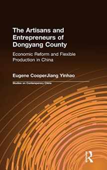 9780765603210-0765603217-The Artisans and Entrepreneurs of Dongyang County: Economic Reform and Flexible Production in China (Studies on Contemporary China)