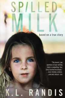 9781950390014-1950390012-Spilled Milk: Based on a true story