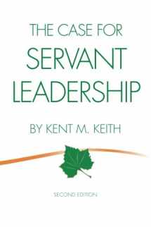 9780982882597-0982882599-The Case for Servant Leadership