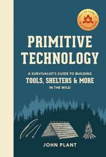 9781984823670-1984823671-Primitive Technology: A Survivalist's Guide to Building Tools, Shelters, and More in the Wild