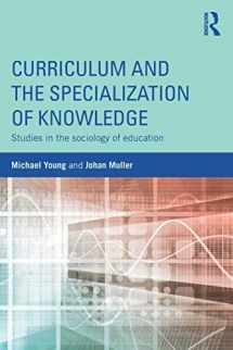 9781138814929-113881492X-Curriculum and the Specialization of Knowledge: Studies in the sociology of education