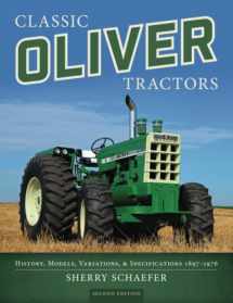 9781937747992-1937747999-Classic Oliver Tractors: History, Models, Variations, & Specifications 1897–1976