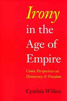 9780253351661-0253351669-Irony in the Age of Empire: Comic Perspectives on Democracy and Freedom (American Philosophy)