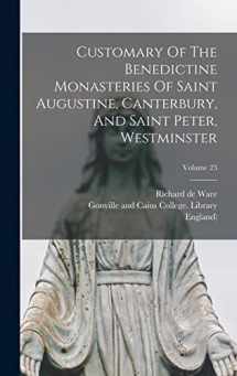 9781017494884-1017494886-Customary Of The Benedictine Monasteries Of Saint Augustine, Canterbury, And Saint Peter, Westminster; Volume 23